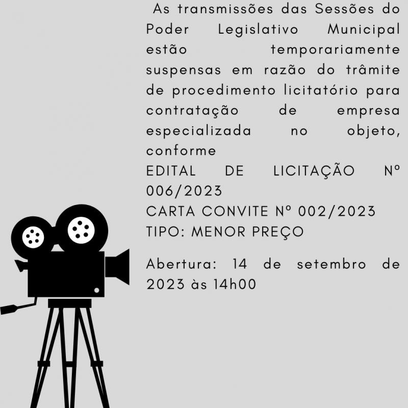 TRANSMISSÃO DAS SESSÕES ESTÃO SUSPENSAS TEMPORARIAMENTE
